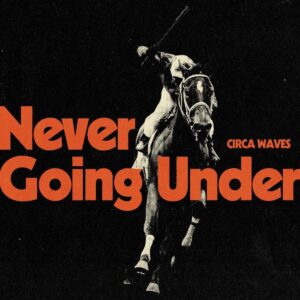 circawaves_nevergoingunder