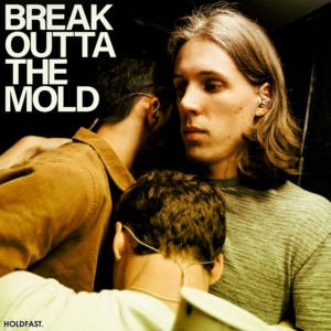 holdfast_breakouttathemold